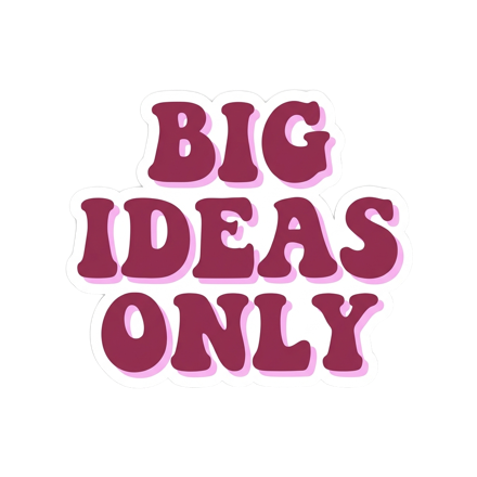 Big ideas only
