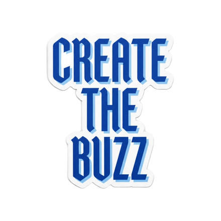 Create the buzz